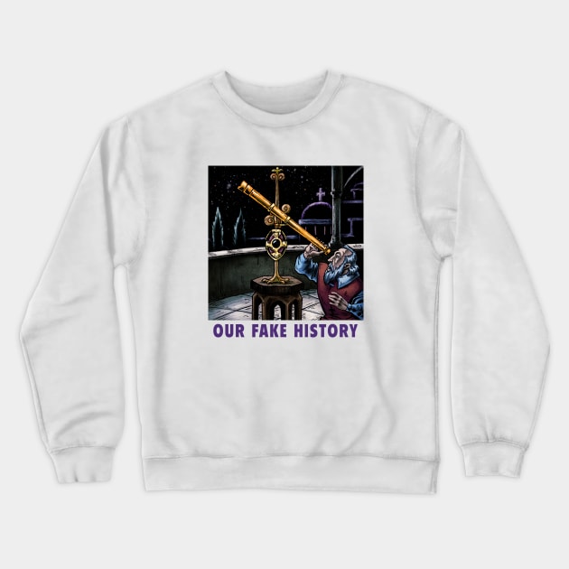 Galileo T-Shirt Crewneck Sweatshirt by Our Fake History